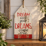 DREAM UNTIL YOUR DREAMS COME TRUE TIMBER WOODEN SIGN Stand Alone or Wall Hang - The Bowerbirds Nest of Treasures