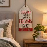 DREAM UNTIL YOUR DREAMS COME TRUE TIMBER WOODEN SIGN Stand Alone or Wall Hang - The Bowerbirds Nest of Treasures