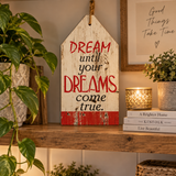 DREAM UNTIL YOUR DREAMS COME TRUE TIMBER WOODEN SIGN Stand Alone or Wall Hang - The Bowerbirds Nest of Treasures