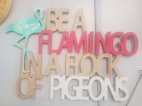 Everglades Be a Flamingo in a Flock of Pigeons Motivational Wall Art - The Bowerbirds Nest of Treasures