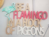 Everglades Be a Flamingo in a Flock of Pigeons Motivational Wall Art - The Bowerbirds Nest of Treasures