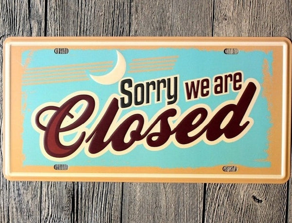 Sorry WE are Closed Tin Sign